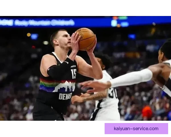 掘金加时力克马刺终结11连胜 约基奇文班对飚成焦点